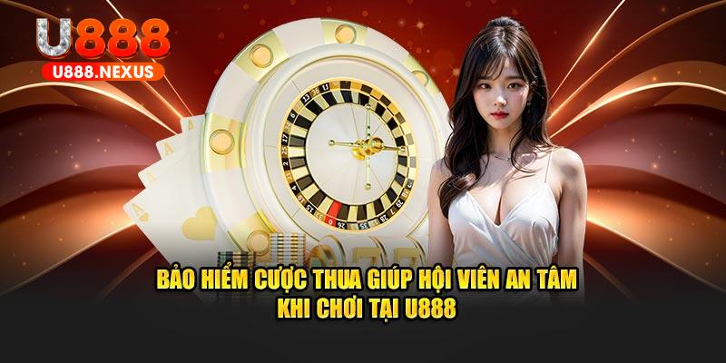 Bảo hiểm cược thua giúp hội viên an tâm khi chơi tại U888