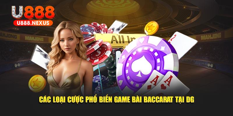 Các loại cược phổ biến game bài Baccarat tại DG