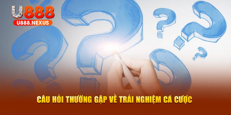 Câu hỏi thường gặp về trải nghiệm giải trí online