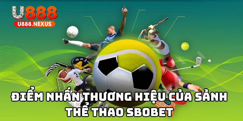 Điểm nhấn thương hiệu của sảnh Thể Thao Sbobet