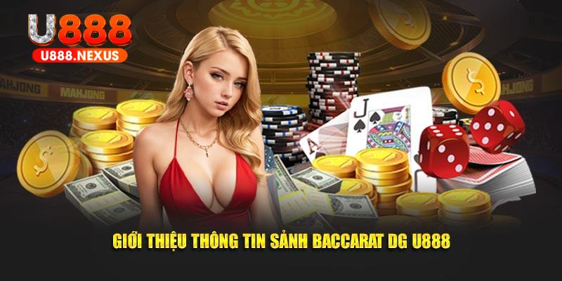 Giới thiệu thông tin sảnh Baccarat DG U888