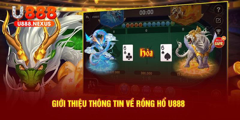 Giới thiệu thông tin về Rồng Hổ U888