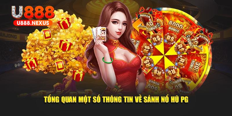 Tổng quan một số thông tin về sảnh nổ hũ Pg