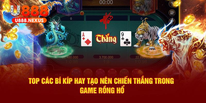 Top các bí kíp hay tạo nên chiến thắng trong game Rồng Hổ